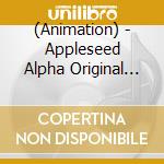(Animation) - Appleseed Alpha Original Sound Track (2 Cd) cd