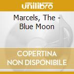 Marcels, The - Blue Moon cd