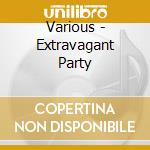 Various - Extravagant Party cd