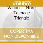 Various - More Teenage Triangle cd