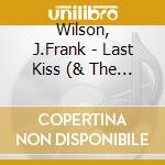 Wilson, J.Frank - Last Kiss (& The Cavaliers) cd