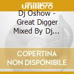 Dj Oshow - Great Digger Mixed By Dj Oshow cd