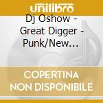 Dj Oshow - Great Digger - Punk/New Wave/Alternative Mixed By Dj Oshow cd