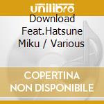 Download Feat.Hatsune Miku / Various cd