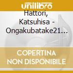 Hattori, Katsuhisa - Ongakubatake21 Virtuosi cd musicale