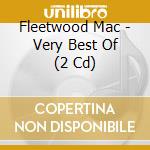 Fleetwood Mac - Very Best Of (2 Cd) cd musicale