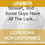 Stewart, Rod - Some Guys Have All The Luck (Standard)(Int'L Version) (2 Cd) cd
