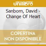 Sanborn, David - Change Of Heart cd