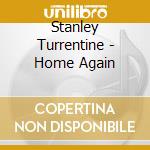 Stanley Turrentine - Home Again cd musicale di Stanley Turrentine