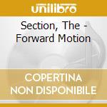 Section, The - Forward Motion cd