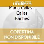 Maria Callas - Callas Rarities cd