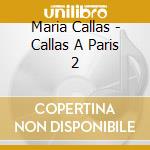 Maria Callas - Callas A Paris 2 cd