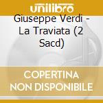 Giuseppe Verdi - La Traviata (2 Sacd) cd
