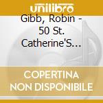 Gibb, Robin - 50 St. Catherine'S Drive cd musicale