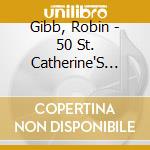 Gibb, Robin - 50 St. Catherine'S Drive cd