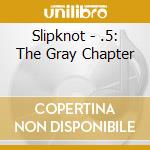 Slipknot - .5: The Gray Chapter cd
