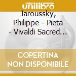 Jaroussky, Philippe - Pieta - Vivaldi Sacred Works For Alto cd musicale