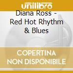 Diana Ross - Red Hot Rhythm & Blues cd musicale di Diana Ross
