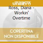 Ross, Diana - Workin' Overtime cd