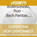 Anderszewski, Piotr - Bach:Partitas 1.3.6 cd
