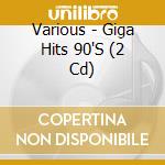 Various - Giga Hits 90'S (2 Cd) cd
