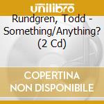 Rundgren, Todd - Something/Anything? (2 Cd) cd