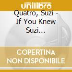 Quatro, Suzi - If You Knew Suzi... cd