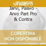 Jarvi, Paavo - Arvo Part Pro & Contra cd musicale