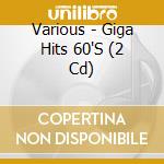 Various - Giga Hits 60'S (2 Cd) cd