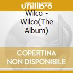 Wilco - Wilco(The Album) cd