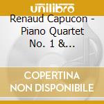 Renaud Capucon - Piano Quartet No. 1 & 2 cd musicale di Renaud Capucon