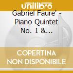 Gabriel Faure' - Piano Quintet No. 1 & 2 cd