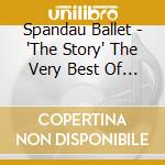 Spandau Ballet - 'The Story' The Very Best Of (2 Cd) cd