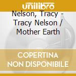 Nelson, Tracy - Tracy Nelson / Mother Earth cd