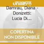 Damrau, Diana - Donizetti: Lucia Di Lammermoor (2 Cd) cd