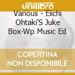 Various - Eiichi Ohtaki'S Juke Box-Wp Music Ed cd musicale