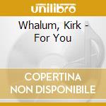 Whalum, Kirk - For You cd