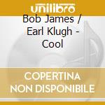 Bob James / Earl Klugh - Cool cd