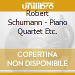 Robert Schumann - Piano Quartet Etc. cd musicale di Martha Argerich