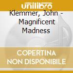 Klemmer, John - Magnificent Madness cd musicale