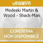 Medeski Martin & Wood - Shack-Man cd musicale di Medeski Martin & Wood