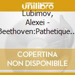 Lubimov, Alexei - Beethoven:Pathetique / Mondschein / Waldstein cd