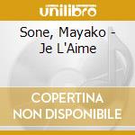 Sone, Mayako - Je L'Aime cd musicale di Sone, Mayako