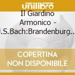 Il Giardino Armonico - J.S.Bach:Brandenburg Concertos Nos.1-6 (2 Cd) cd musicale