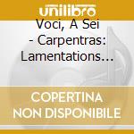 Voci, A Sei - Carpentras: Lamentations De Jeremie cd