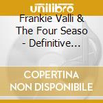 Frankie Valli & The Four Seaso - Definitive Frankie Valli & The cd