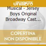 Musical - Jersey Boys Original Broadway Cast Recording cd musicale