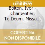 Bolton, Ivor - Charpentier: Te Deum. Missa 'Assumpta Est Maria' cd