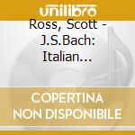 Ross, Scott - J.S.Bach: Italian Concerto cd