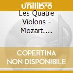 Les Quatre Violons - Mozart. Rameau: Transcriptions cd musicale